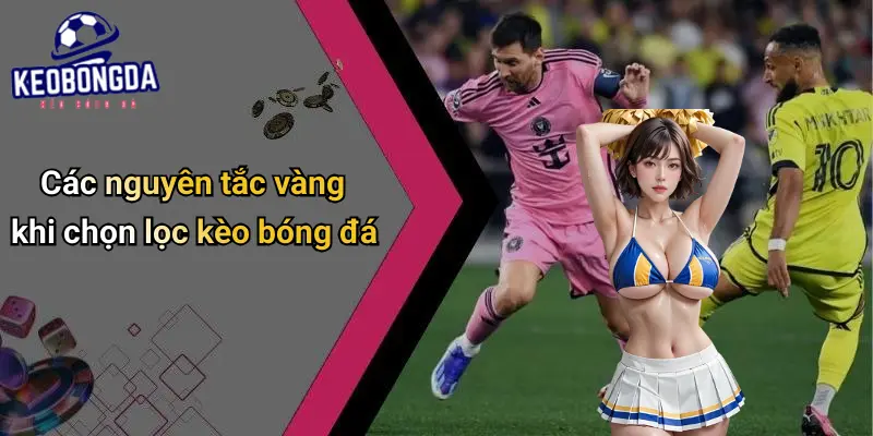 Cách Chọn Lọc Kèo Thông Minh: Góc Nhìn Mới Về Bóng Đá 2 Cách Chọn Lọc Kèo Thông Minh
