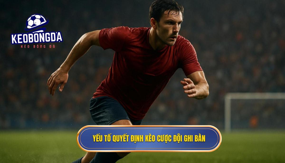 Chiến Lược Thắng Lớn Với Kèo Cược Đội Ghi Bàn Từ Tình Huống Phối Hợp Cánh 2 Yếu Tố Chuyên Sâu Quyết Định Kèo Cược Đội Ghi Bàn Từ Tình Huống Phối Hợp Cánh
