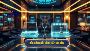 Kèo Bóng Đá_ Đẳng cấp soi kèo.