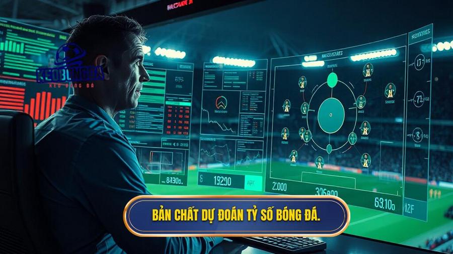 Hiểu đúng về bản chất của dự đoán tỷ số bóng đá