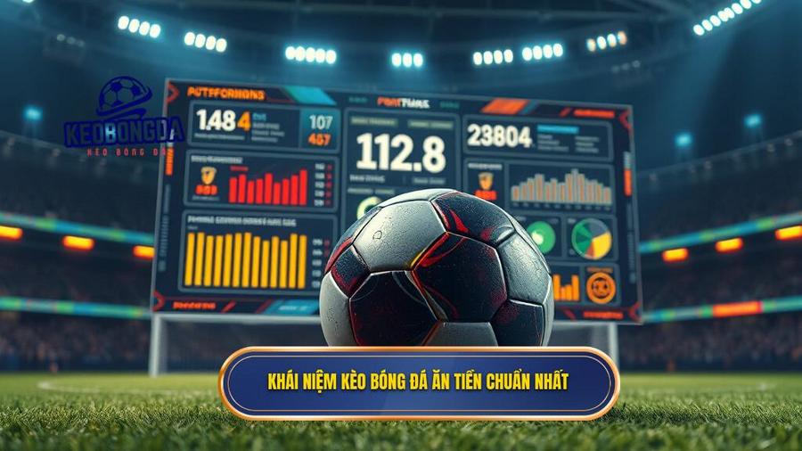 Hiểu Đúng Về Kèo Bóng Đá Ăn Tiền Trong Cá Cược Hiện Đại