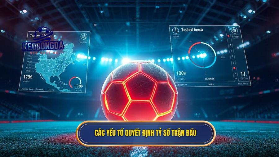 Các yếu tố quyết định tỷ số trận đấu