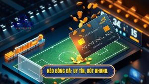 kèo bóng đá rút tiền nhanh