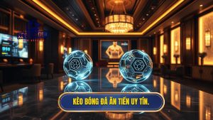 kèo bóng đá ăn tiền